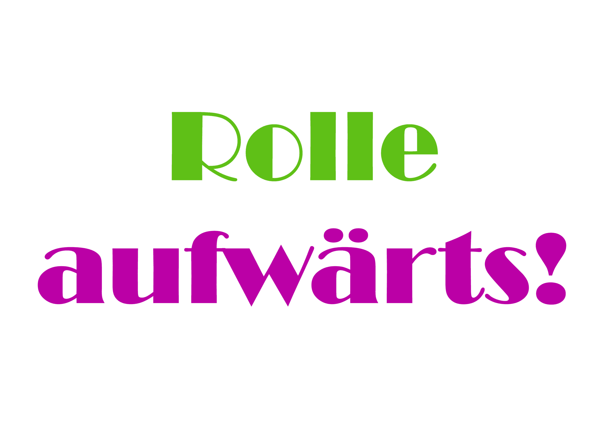 Rolle Aufwärts!